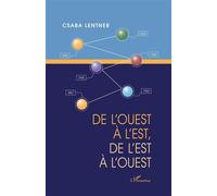 De l'ouest à l'est, de l'est à l'ouest L'évolution des finances publiques de la hongrie depuis l'époque de la monarchie austro-hongroise jusqu'à nos jours - Csaba Lentner - L'harmattan - broché - Etud