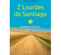 De Lourdes à Santiago. Le Camino seul