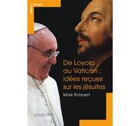 De loyola au vatican - idees recues sur les jesuites Idées reçues sur les jésuites - Mark Rotsaert - Cavalier Bleu Eds - broché - Essai