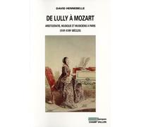 De Lully à Mozart: Aristocratie, musique et musiciens à Paris (XVIIe-XVIIIe siècles)