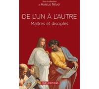 De l'un à l'autre. Maîtres et disciples Aurélie Névot (Auteur)