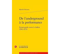 De l'underground à la performance: L'avant-garde contre le théâtre (1963-1973)