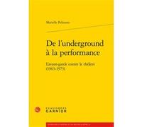 De l'underground à la performance Marielle Pelissero (Auteur), Richard Schechner (Préface), Marco Consolini (Collection dirigée par), Tiphaine Karsenti (Collection dirigée par), Florence Naugrette (Co