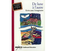De lune à l'autre Écrire avec l'imaginaire - Joël Mansat - Gallimard - broché - Scolaire / Universitaire
