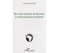 De l'unité africaine de Nkrumah à l'Union africaine de Kadhafi - Fulbert Sassou Attisso - L'harmattan - broché - Essai