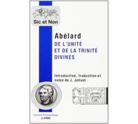 De l'unité et de la trinité divines Theologia summi boni - Pierre Abélard - Vrin - broché - Essai