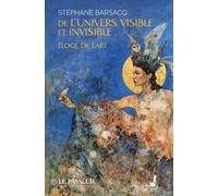 De L'univers Visible Et Invisible - Eloge De L'art