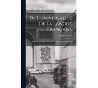 De L'universalité De La Langue Française: Discours Qui A Remporté Le Prix À L'académie De Berlin