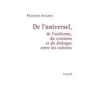 De l'universel, de l'uniforme, du commun et du dialogue entre les cultures