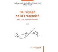 De l'usage de la Fraternité Céline Bartette-Gaillot (Auteur), Michel Jus (Auteur), Alain Rufer (Auteur)