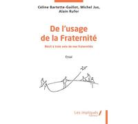 De l'usage de la Fraternité Récit à trois voix de nos fraternités - Céline Bartette-Gaillot - Les Impliqués - broché - Récit