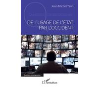 De l'usage de l'État par l'Occident - Jean-Michel Tron - L'harmattan - broché - Essai