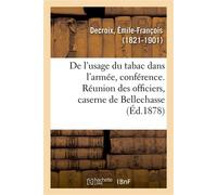 De l'usage du tabac dans l'armée, les militaires fumeurs font-ils un meilleur service Que les militaires non-fumeurs, conférence. Réunion d'officiers, caserne de Bellechasse, 29 janvier - Émile-Franço