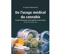 De l'usage médical du cannabis - Potentiel thérapeutique, aspect législatif, conseils pratiques - Franjo Grotenhermen - Solanacee - broché - Guide