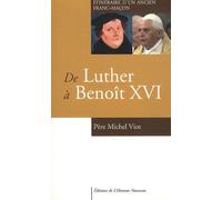 De Luther À Benoît Xvi - Itinéraire D'un Ancien Franc-Maçon