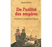 De l'utilité des empires Colonisation et prospérité de l'Europe - Bouda Etemad - Armand Colin - broché - Etude