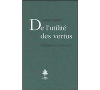 De l'utilité des vertus Laurent Sentis (Auteur), Dominique Rey (Préface)