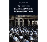 De l'utilité des zones d'ombre des constitutions (nouvelle édition) - Jean-René Garcia - Atlande Eds - broché - Etude