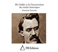 De l'utilité et de l'inconvénient des études historiques