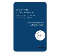 De l'utopie à l'effondrement D'où vient et où va le capitalisme ? - Dany-Robert Dufour - Presses Universitaires Du Septen-Trion - broché - Essai