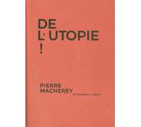 De L'Utopie ! - Pierre Macherey - De L'incidence - broché - Essai