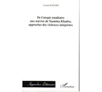 Louiza Kadari – De l'utopie totalitaire aux oeuvres de Yasmina Khadra – Approches des violences intégristes – Broché