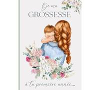 De ma grossesse à ta première année: Livre de grossesse et de naissance à remplir - Cadeau idéal pour future maman - 122 pages en COULEUR