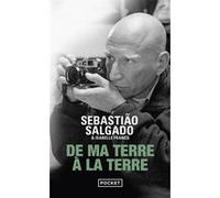 De ma terre à la Terre Sebastião Salgado (Auteur), Isabelle Francq (Auteur)