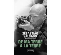 De ma terre à la Terre - Sebastião Salgado - Pocket - Poche - Biographie