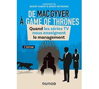 De MacGyver à Games of Thrones - 2e éd. - Quand les séries TV nous enseignent le management: Quand les séries TV nous enseignent le management