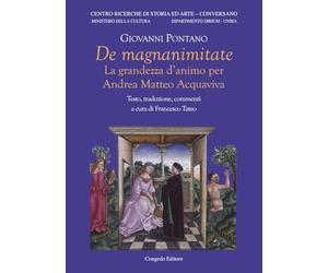 De magnanimitate. La grandezza d'animo per Andrea Matteo Acquaviva