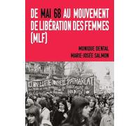 De Mai 68 à l'avènement et l'essor du Mouvement de Libération des Femmes (MLF). : Témoignages et retours critiques