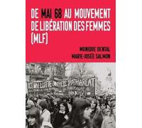 De Mai 68 à l'avènement et l'essor du Mouvement de Libération des Femmes (MLF). : Témoignages et retours critiques