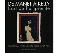 De Manet à Kelly, l'art de l'empreinte: Collections de l'Institut national d'histoire de l'art, Paris