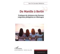 De Manille à Berlin Pratiques de résistance des femmes migrantes philippines en Allemagne - Davi De Carvalho Malheiros - L'harmattan - broché - Récit