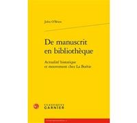 De manuscrit en bibliothèque John O'Brien (Auteur), Claude Blum (Collection dirigée par), Michaël Boulet (Collection dirigée par), Olivier Guerrier (Collection dirigée par)