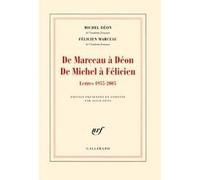 De Marceau à Déon - De Michel à Félicien: Lettres 1955-2005