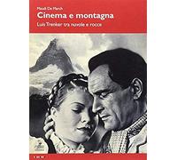 De March, M: Cinema E Montagna. Luis Trenker Tra Nuvole E Ro