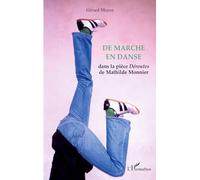 De marche en danse: Dans la pièce Déroutes de Mathilde Monnier