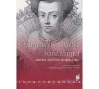 De Marguerite de Valois à la reine Margot: Autrice, mécène, inspiratrice