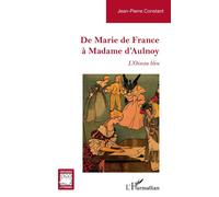 De Marie de France à Madame d’Aulnoy L’Oiseau bleu - Jean-Pierre Constant - L'harmattan - broché - Essai
