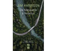 De Marquette à Veracruz - Jim Harrison - 10/18 - Poche - Roman