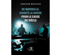 De Marseille, jusqu'à la Suisse pour le casse du siècle - Jonathan Moltaldo - Trois Colonnes - broché - Autobiographie