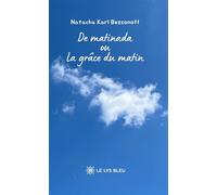 De matinada ou La grâce du matin - Natacha Karl Bezsonoff - Le Lys Bleu - broché - Poésie