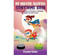 de Mayor Quiero Sentirme Bien: Cómo alcanzar la felicidad y entender el mundo que nos rodea