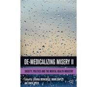 De-Medicalizing Misery Ii: Society, Politics And The Mental Health Industry (Paperback) Joanna Moncrieff, Mark Rapley, Ewen Speed (Auteur)