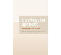 De Meester spreekt: woorden van Peter Deunov, met een inleiding over zijn leven en werk