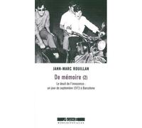 De mémoire (2) Le deuil de l’innocence : un jour de septembre 1973 à Barcelone - Jean-Marc Rouillan - Agone - broché - Essai