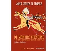 John Stands In Timber – De mémoire cheyenne – Vie et histoire de mon peuple – Broché