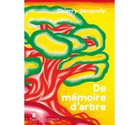 De mémoire d'arbre - Thierry Gauquelin - Tana Editions - broché - Roman
